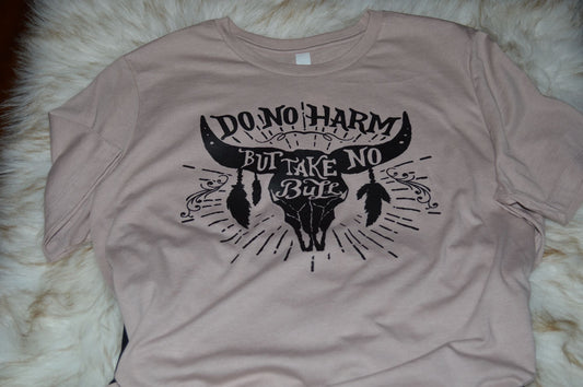 "Do No Harm But Take No Bull"